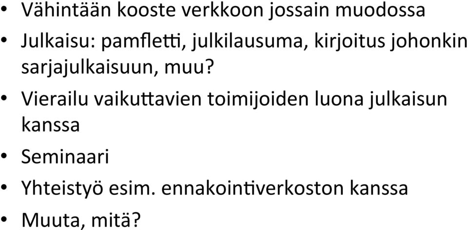 muu? Vierailu vaikudavien toimijoiden luona julkaisun