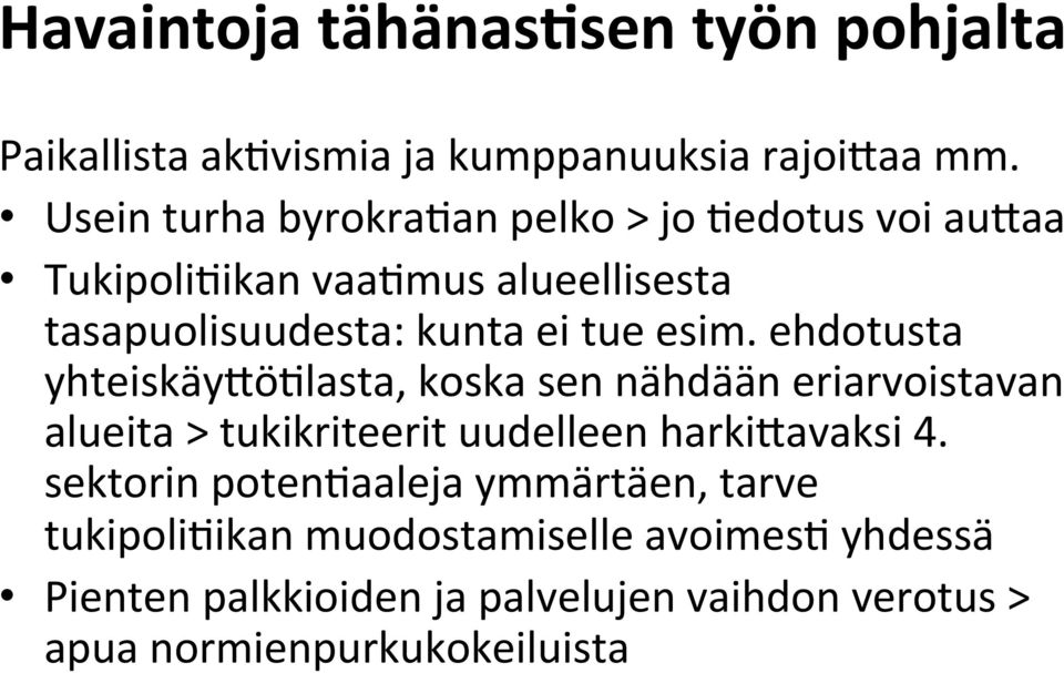 esim. ehdotusta yhteiskäydö/lasta, koska sen nähdään eriarvoistavan alueita > tukikriteerit uudelleen harkidavaksi 4.