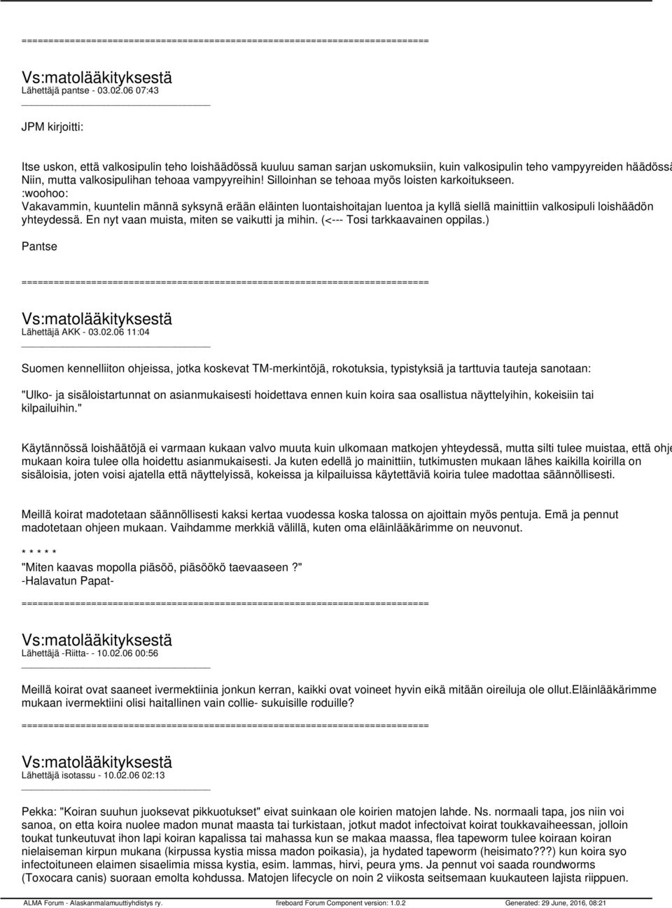 Silloinhan se tehoaa myös loisten karkoitukseen. :woohoo: Vakavammin, kuuntelin männä syksynä erään eläinten luontaishoitajan luentoa ja kyllä siellä mainittiin valkosipuli loishäädön yhteydessä.