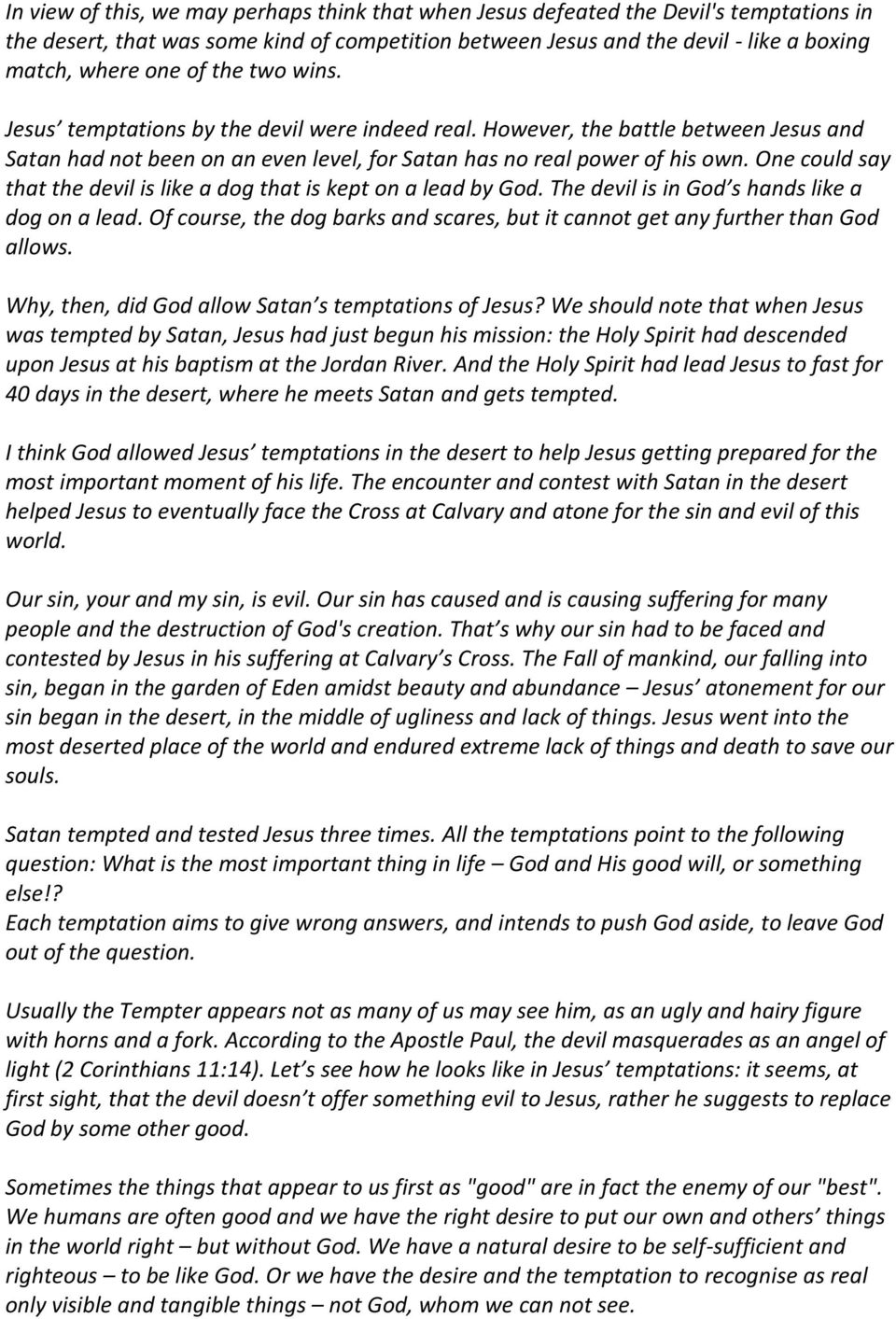 One could say that the devil is like a dog that is kept on a lead by God. The devil is in God s hands like a dog on a lead.