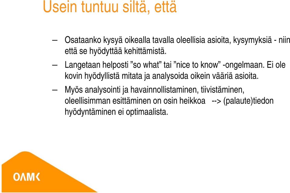 Ei ole kovin hyödyllistä mitata ja analysoida oikein vääriä asioita.