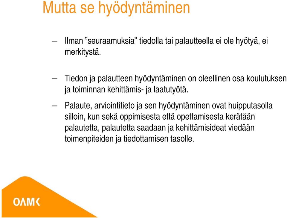 Palaute, arviointitieto ja sen hyödyntäminen ovat huipputasolla silloin, kun sekä oppimisesta että