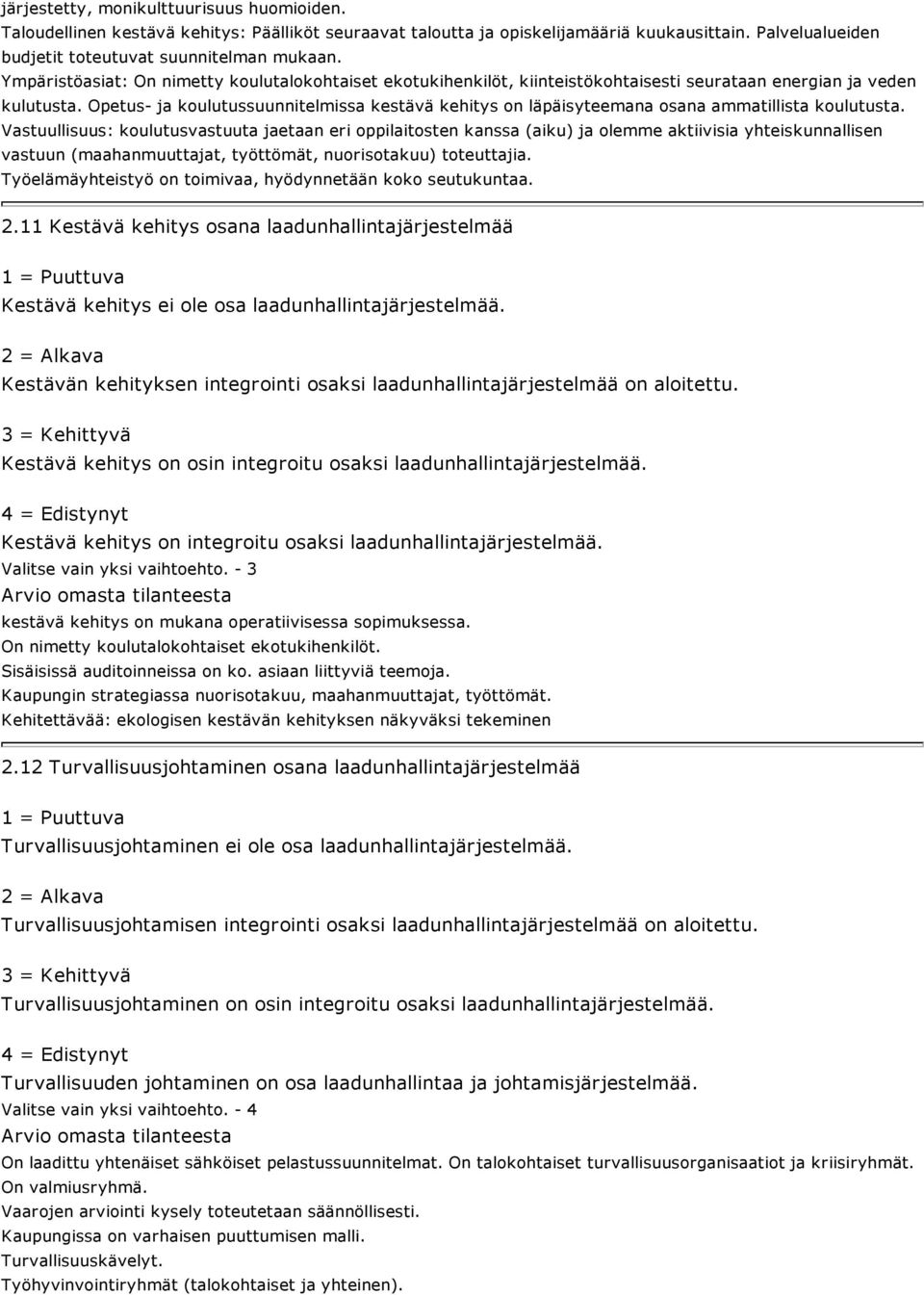 Opetus- ja koulutussuunnitelmissa kestävä kehitys on läpäisyteemana osana ammatillista koulutusta.