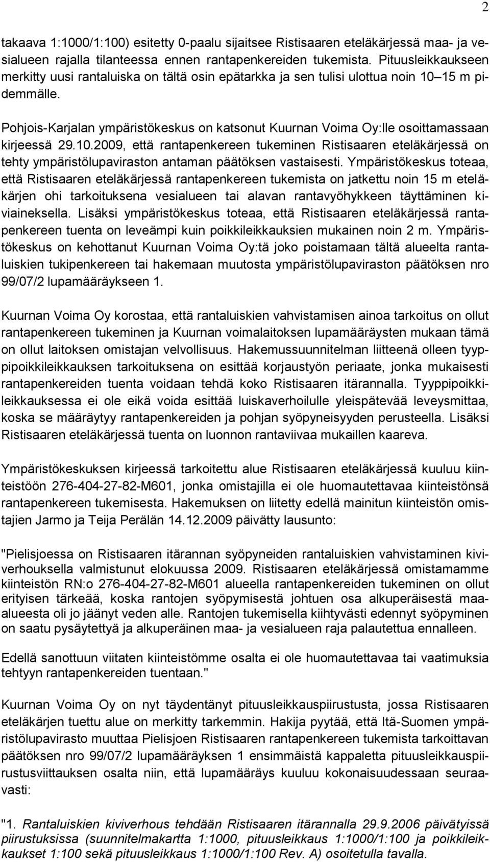 Pohjois-Karjalan ympäristökeskus on katsonut Kuurnan Voima Oy:lle osoittamassaan kirjeessä 29.10.