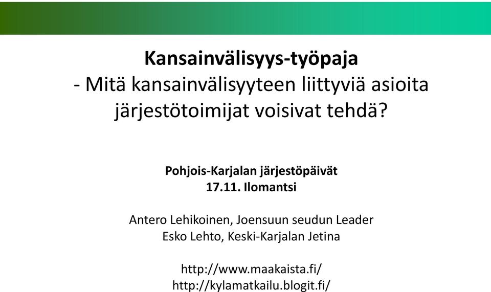 Ilomantsi Antero Lehikoinen, Joensuun seudun Leader Esko Lehto,