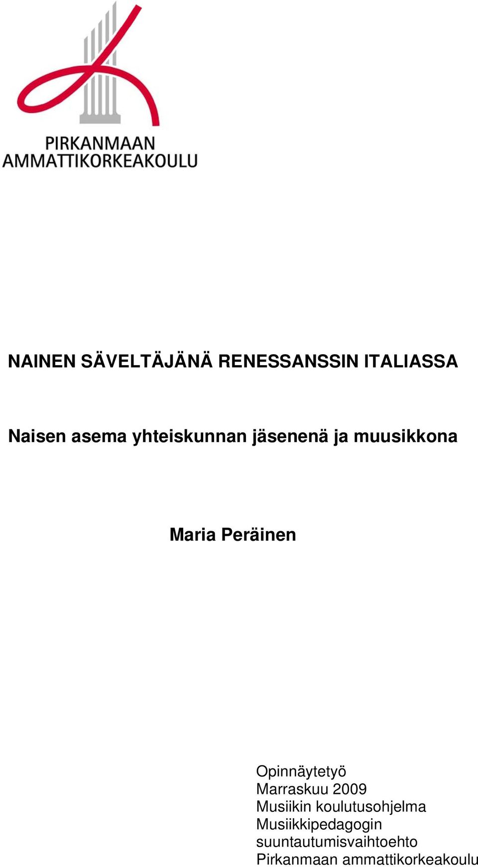 Opinnäytetyö Marraskuu 2009 Musiikin koulutusohjelma