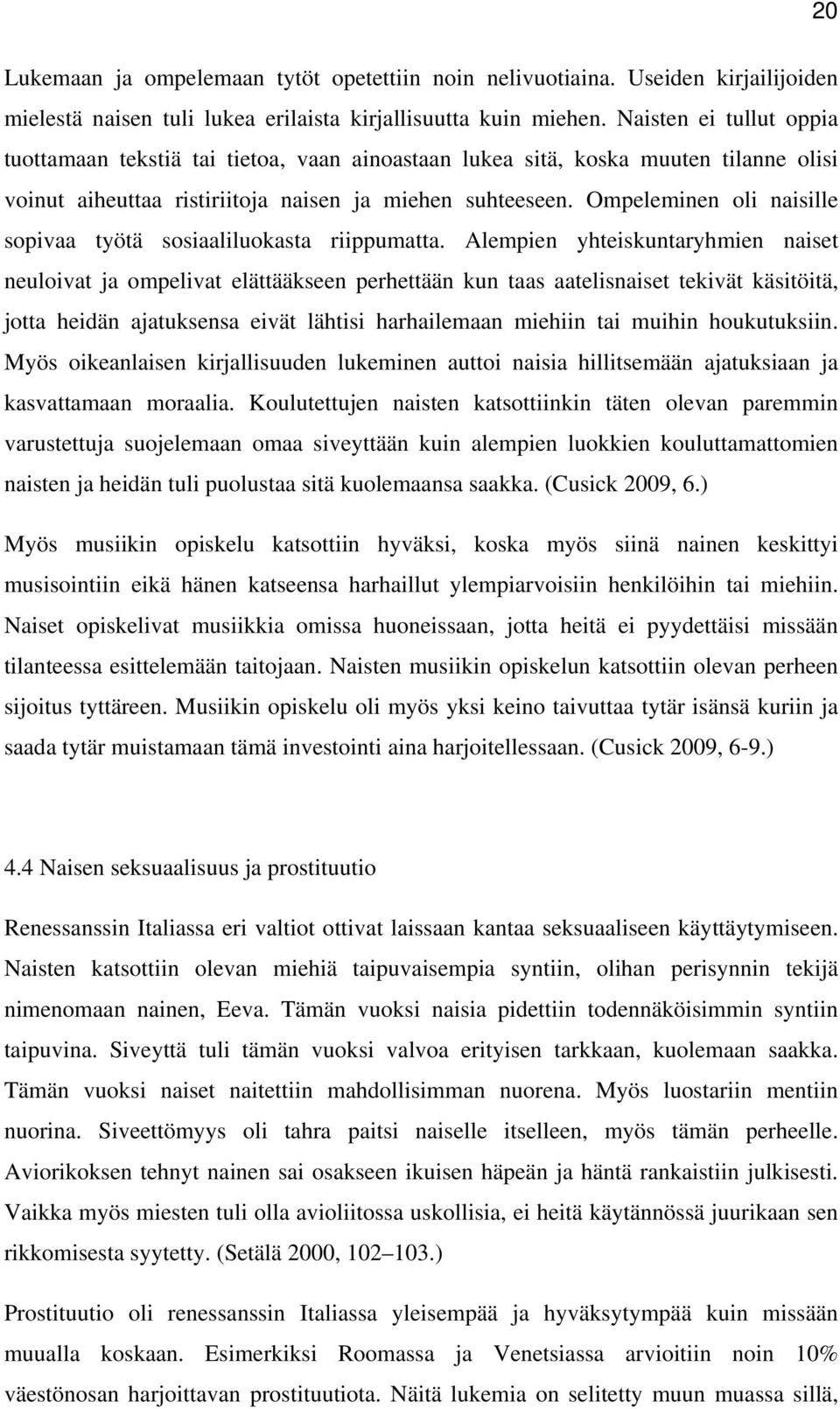 Ompeleminen oli naisille sopivaa työtä sosiaaliluokasta riippumatta.