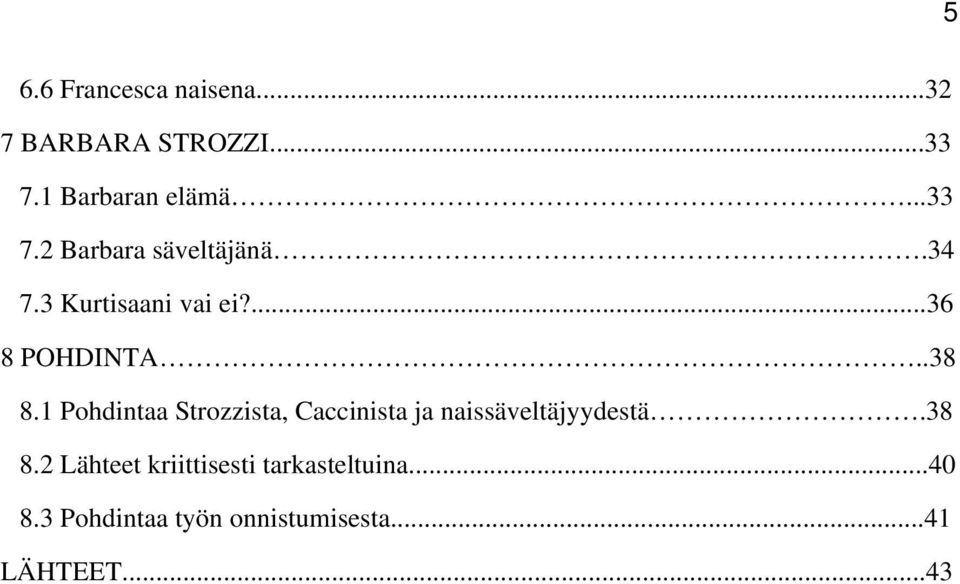 1 Pohdintaa Strozzista, Caccinista ja naissäveltäjyydestä.38 8.