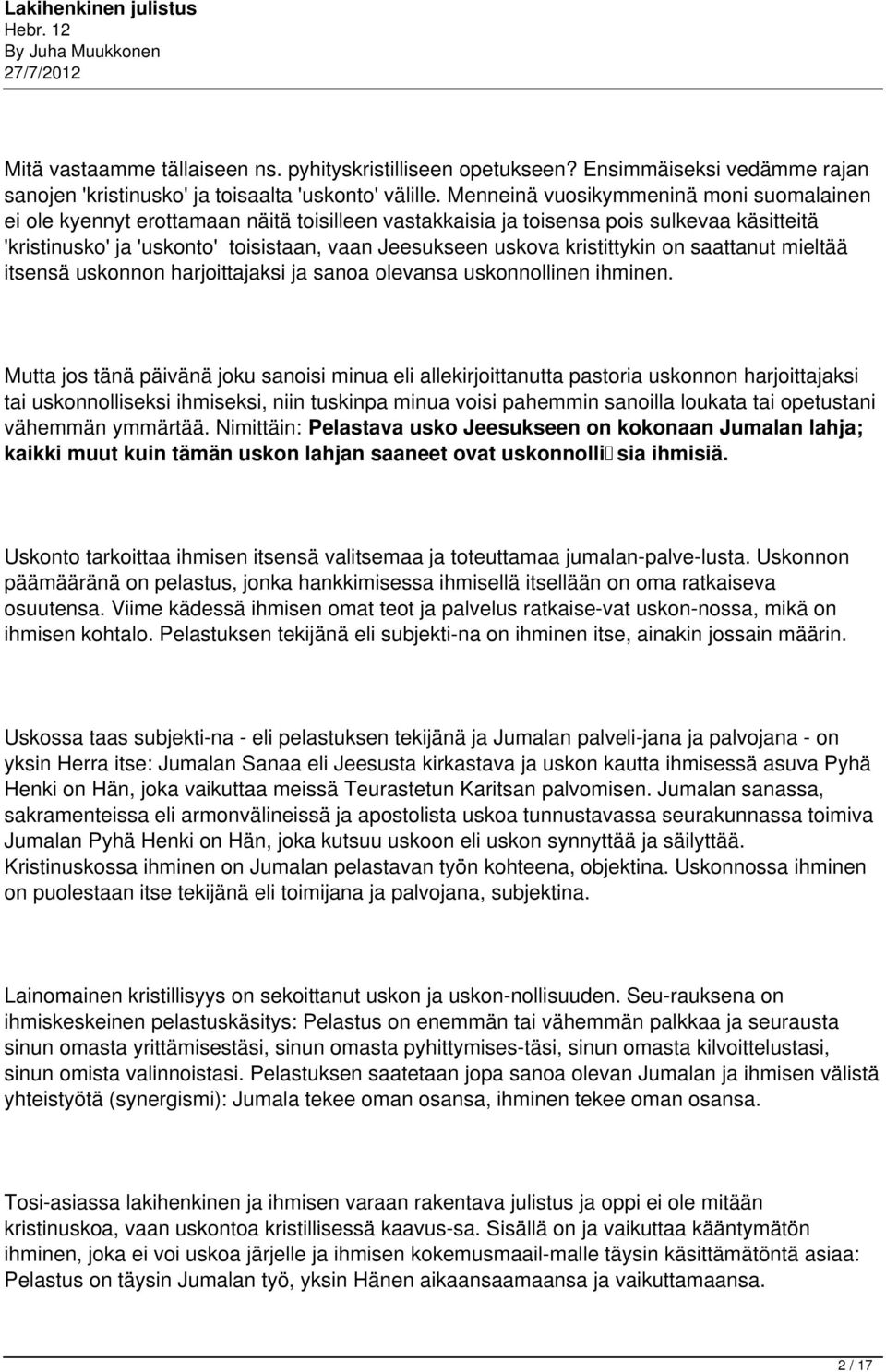 kristittykin on saattanut mieltää itsensä uskonnon harjoittajaksi ja sanoa olevansa uskonnollinen ihminen.
