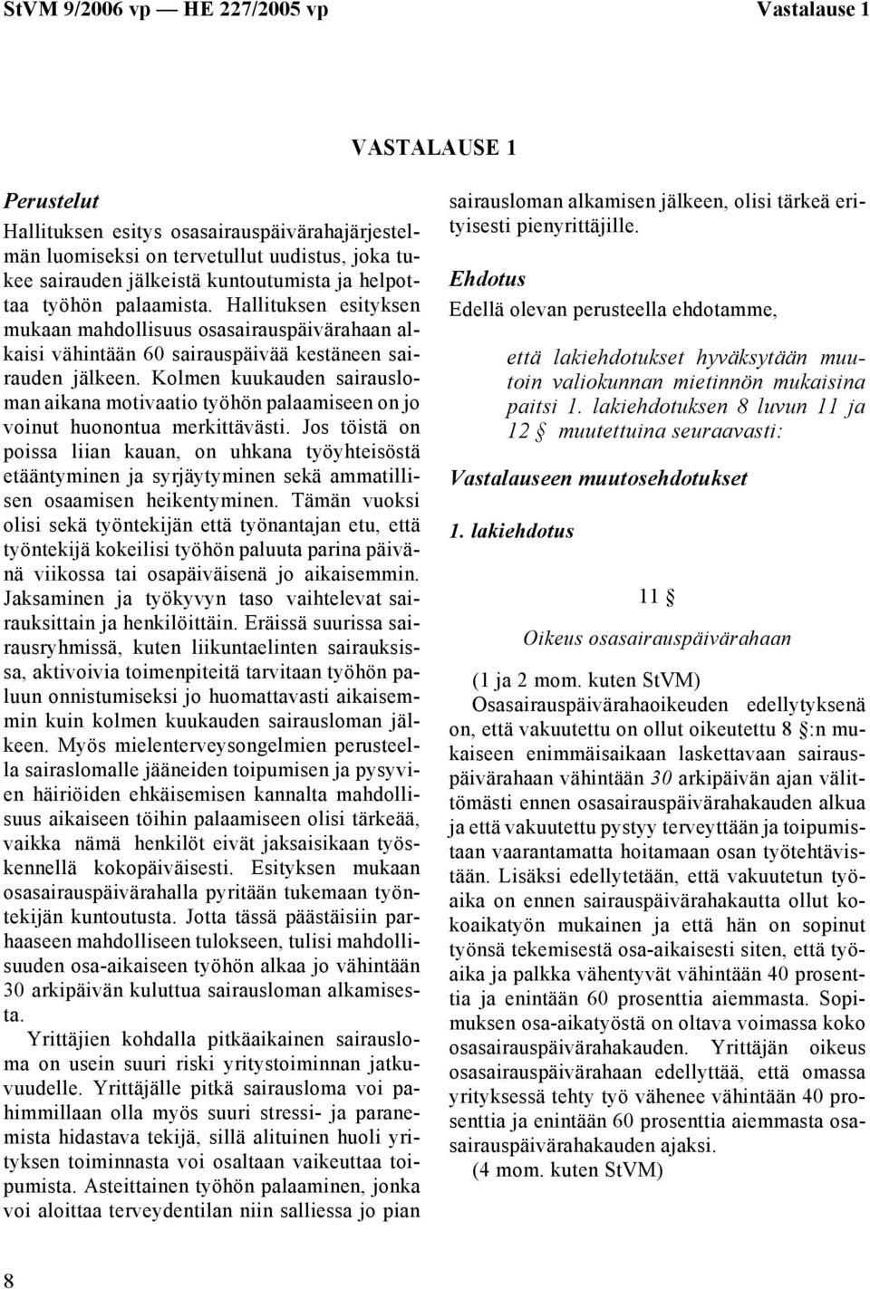 Kolmen kuukauden sairausloman aikana motivaatio työhön palaamiseen on jo voinut huonontua merkittävästi.