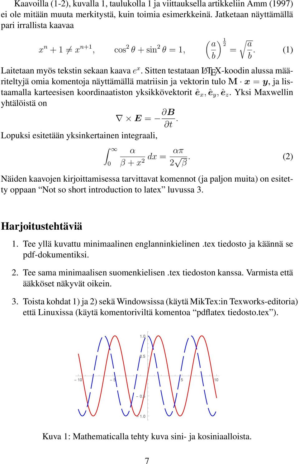 Sitten testataan L A TEX-koodin alussa määriteltyjä omia komentoja näyttämällä matriisin ja vektorin tulo M x = y, ja listaamalla karteesisen koordinaatiston yksikkövektorit ê x, ê y, ê z.