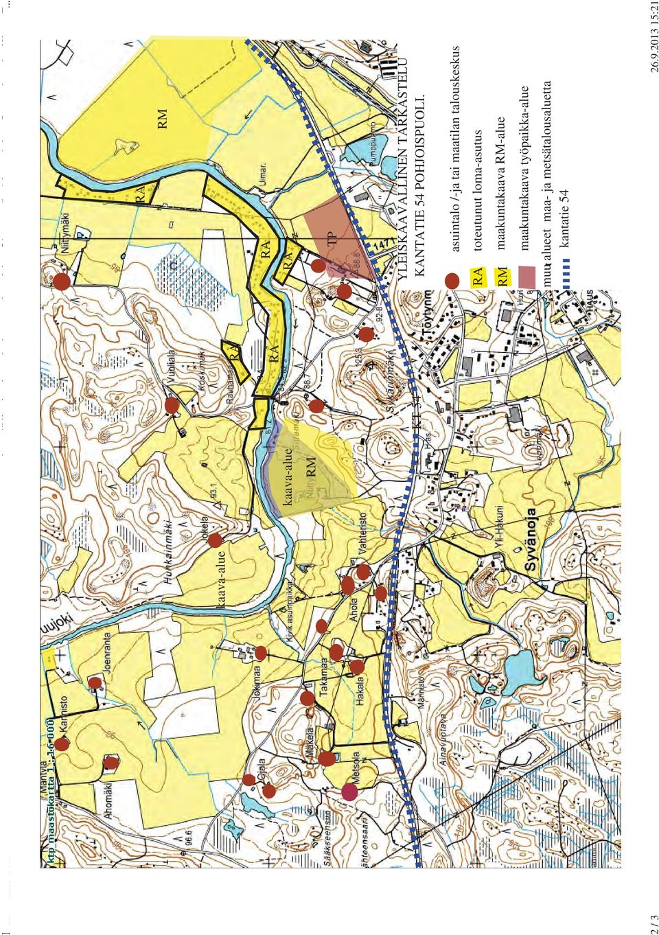 .. RA RM kaava-alue RA kaava-alue RM RA RA RA TP KT 54 YLEISKAAVALLINEN TARKASTELU KANTATIE 54 POHJOISPUOLI.