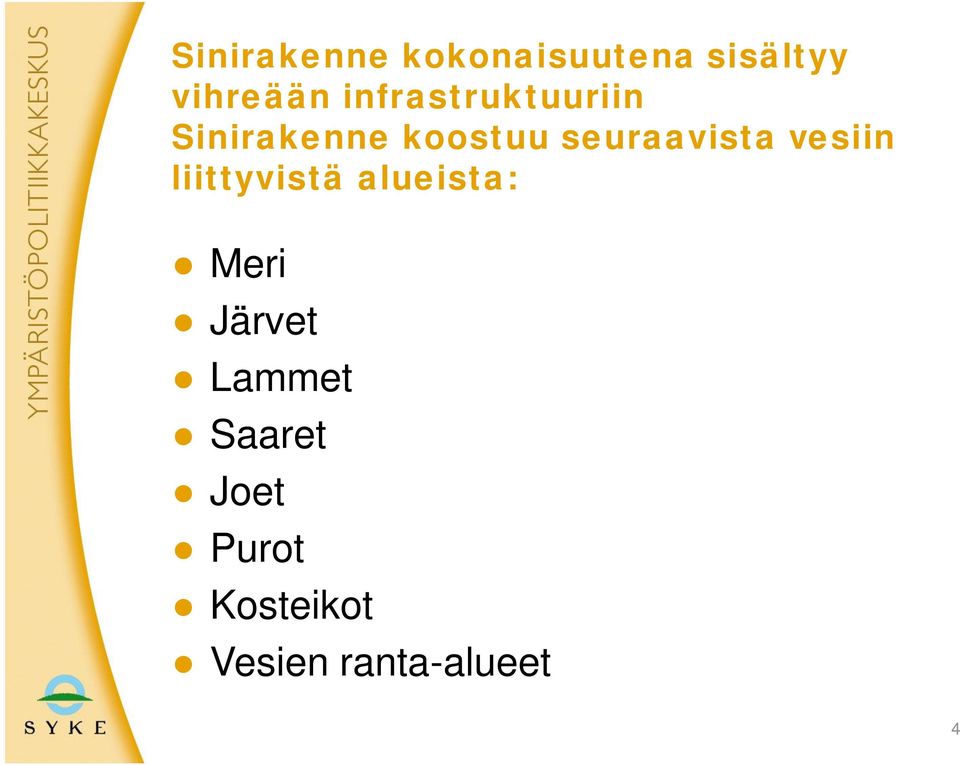 seuraavista vesiin liittyvistä alueista: Meri