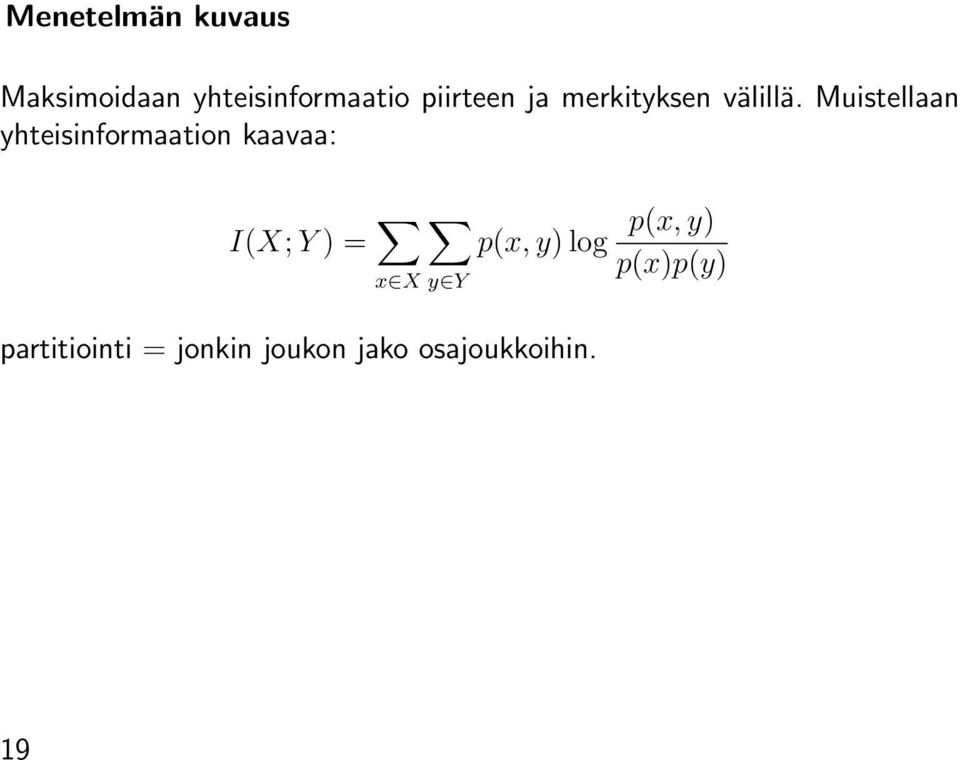 Muistellaan yhteisinformaation kaavaa: I(X; Y ) = x X