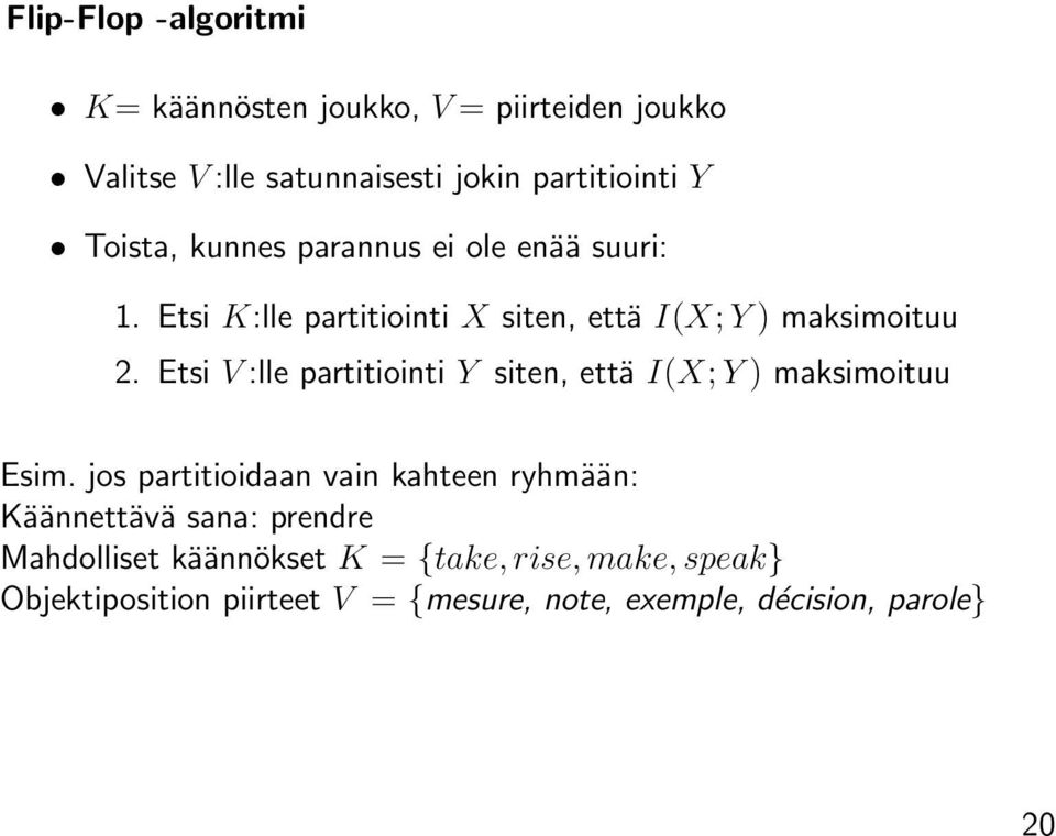 Etsi V :lle partitiointi Y siten, että I(X; Y ) maksimoituu Esim.
