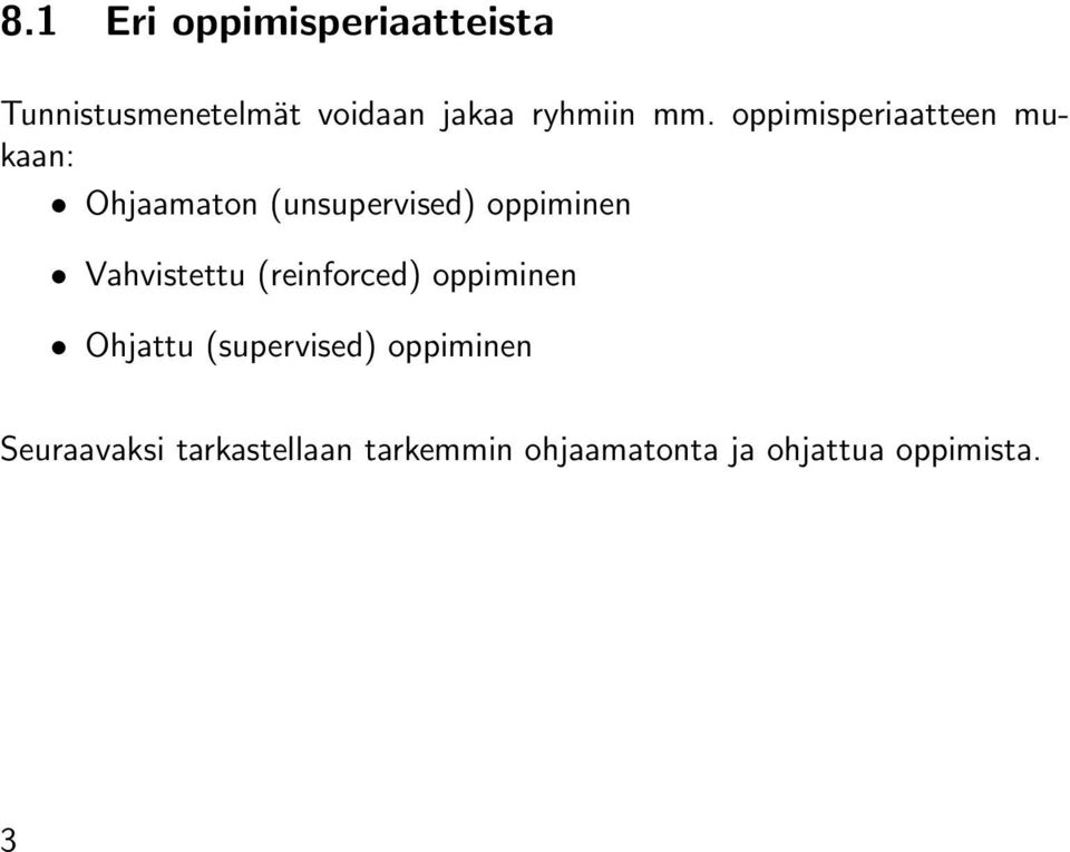 oppimisperiaatteen mukaan: Ohjaamaton (unsupervised) oppiminen