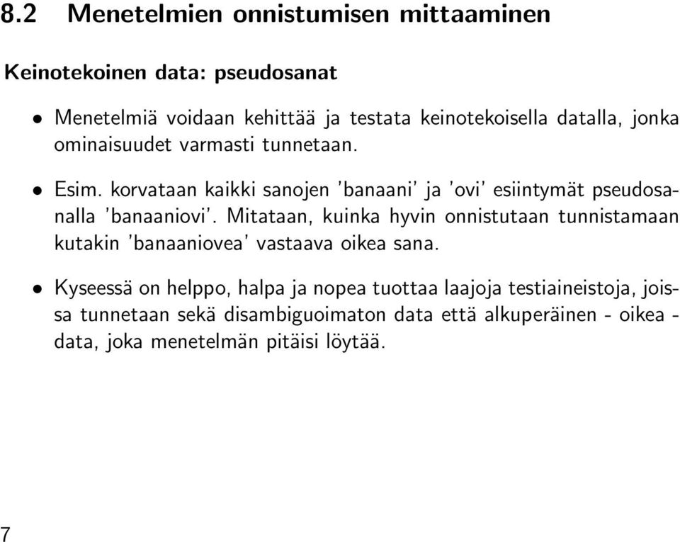 Mitataan, kuinka hyvin onnistutaan tunnistamaan kutakin banaaniovea vastaava oikea sana.