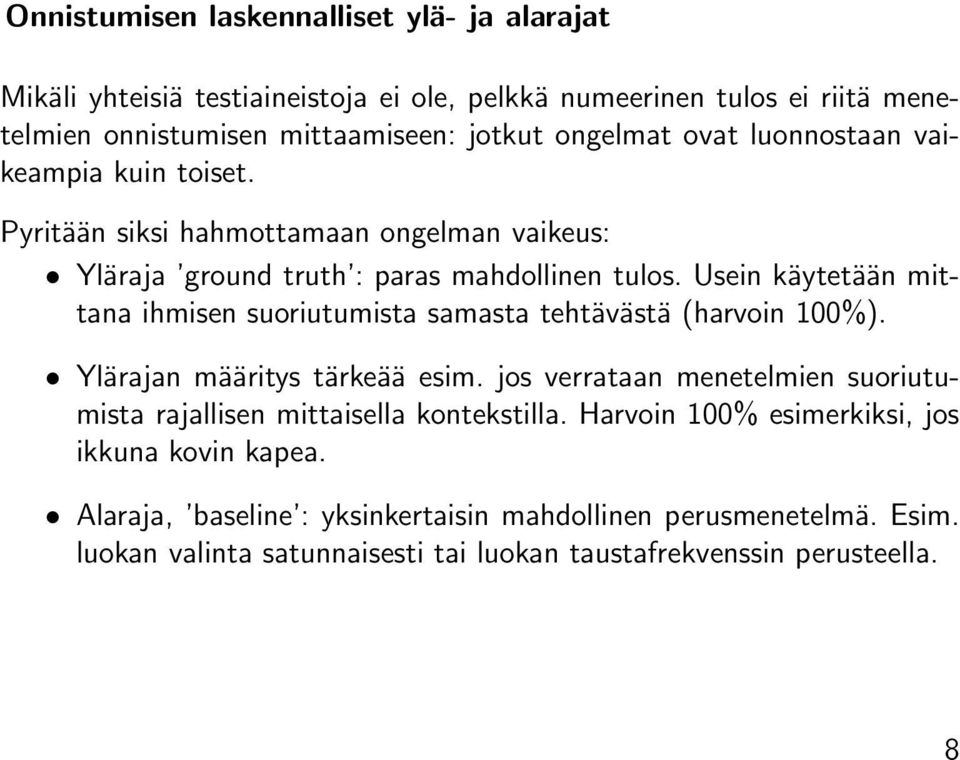 Usein käytetään mittana ihmisen suoriutumista samasta tehtävästä (harvoin 100%). Ylärajan määritys tärkeää esim.