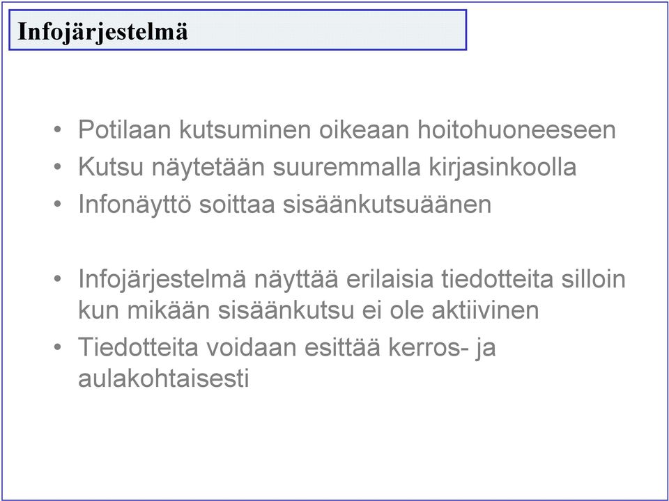 sisäänkutsuäänen Infojärjestelmä näyttää erilaisia tiedotteita silloin