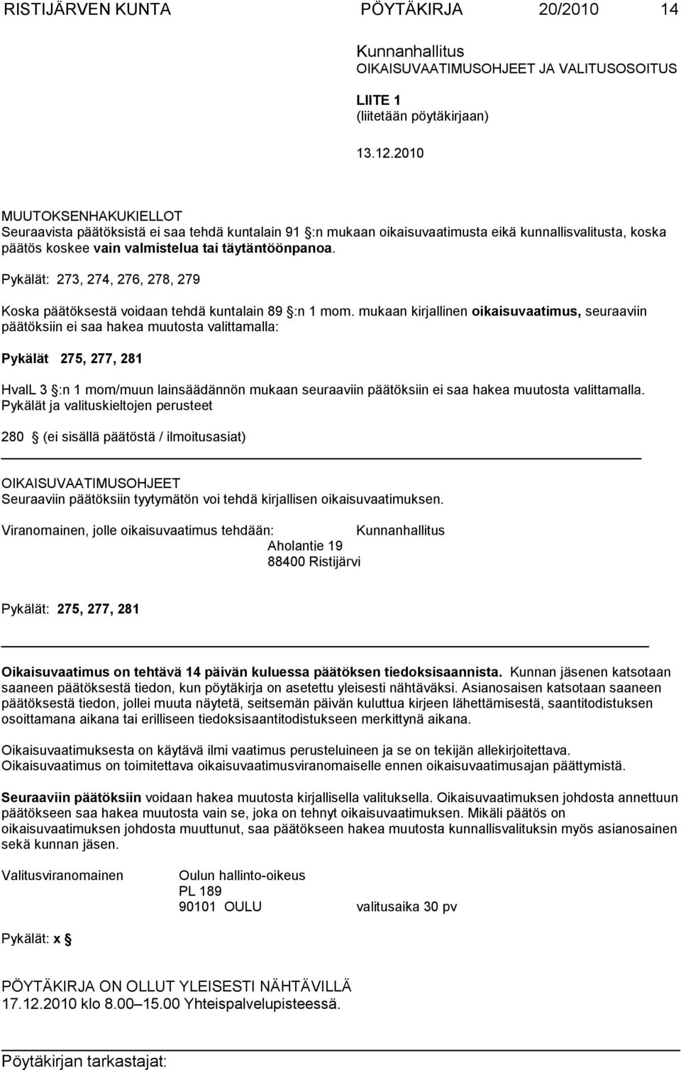 Pykälät: 273, 274, 276, 278, 279 Koska päätöksestä voidaan tehdä kuntalain 89 :n 1 mom.