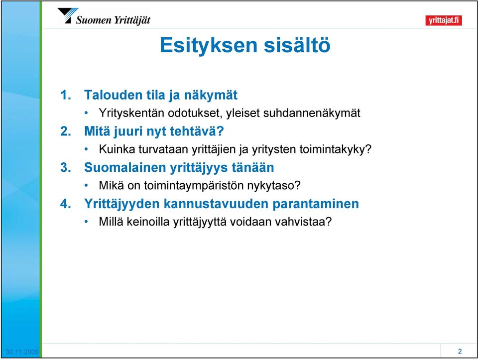 Mitä juuri nyt tehtävä? Kuinka turvataan yrittäjien ja yritysten toimintakyky? 3.