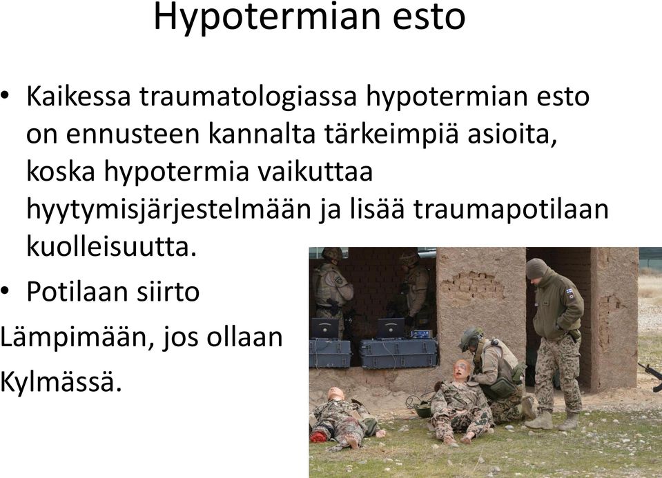 vaikuttaa hyytymisjärjestelmään ja lisää traumapotilaan