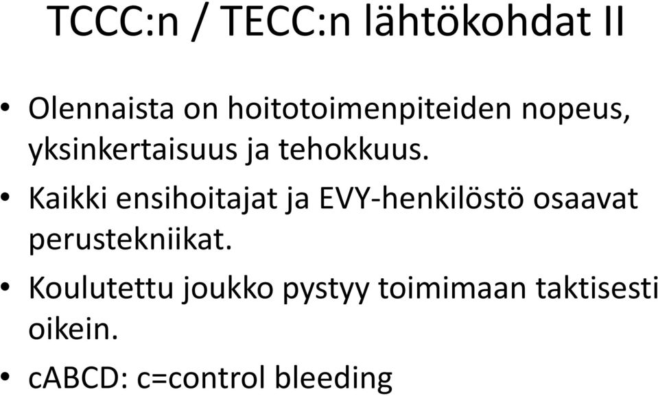 Kaikki ensihoitajat ja EVY-henkilöstö osaavat perustekniikat.