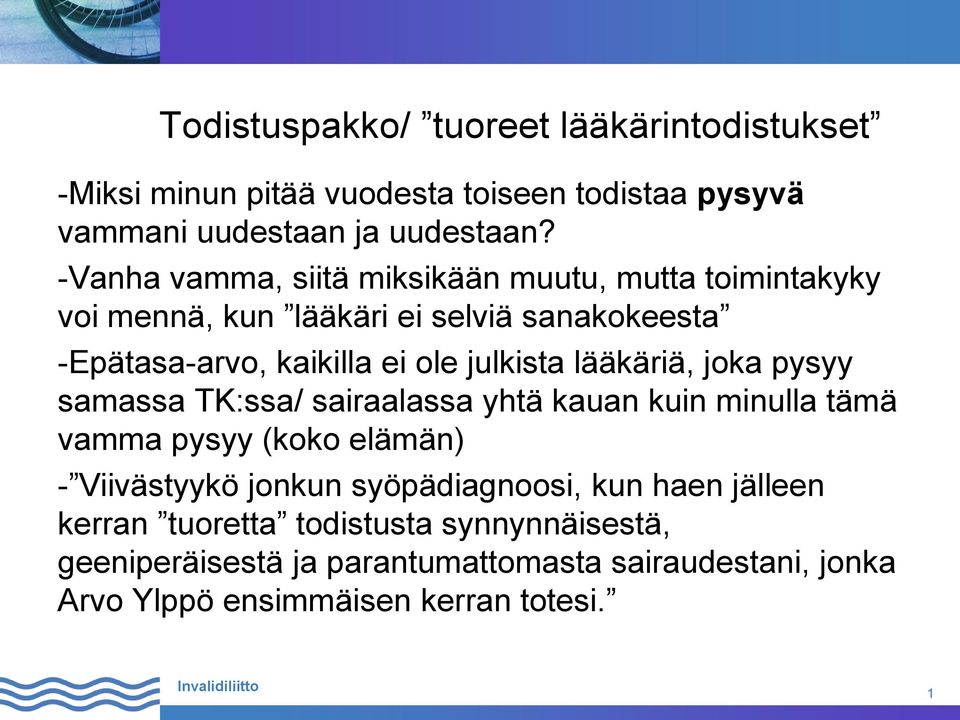 lääkäriä, joka pysyy samassa TK:ssa/ sairaalassa yhtä kauan kuin minulla tämä vamma pysyy (koko elämän) - Viivästyykö jonkun syöpädiagnoosi,