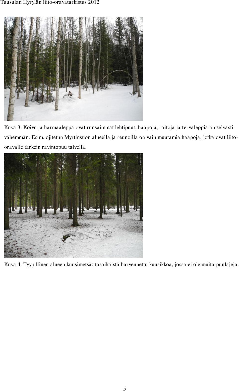 selvästi vähemmän. Esim.