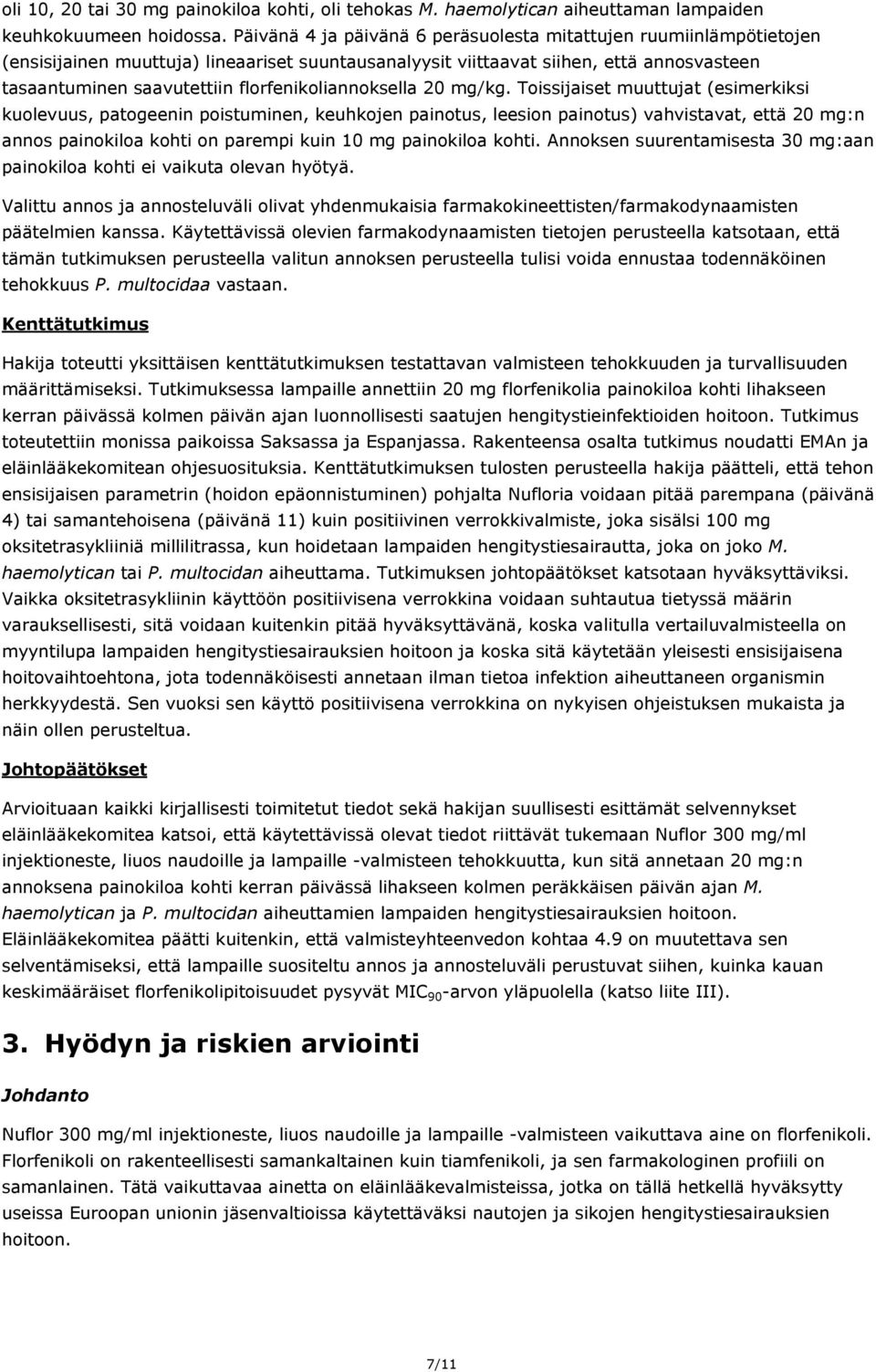 florfenikoliannoksella 20 mg/kg.