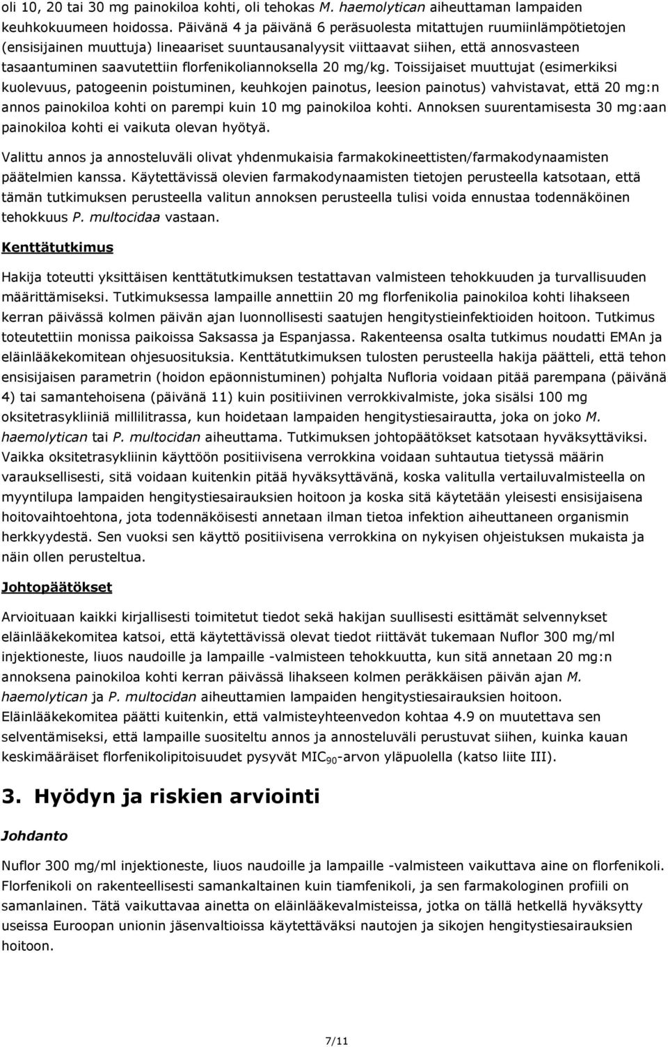 florfenikoliannoksella 20 mg/kg.