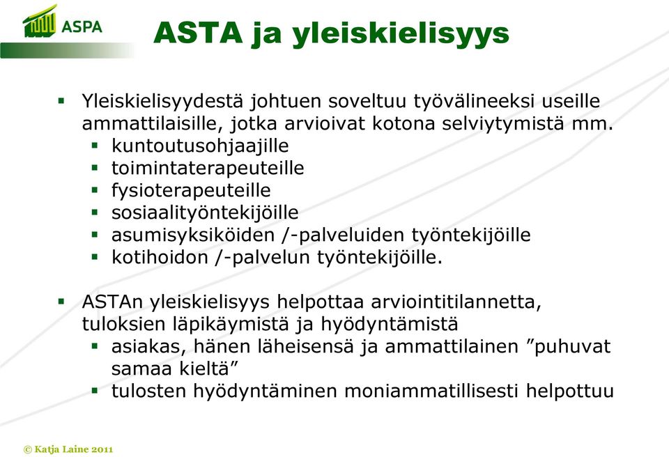 kuntoutusohjaajille toimintaterapeuteille fysioterapeuteille sosiaalityöntekijöille asumisyksiköiden /-palveluiden