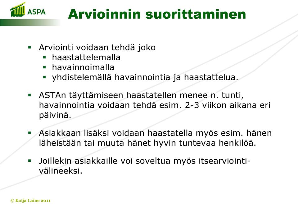 tunti, havainnointia voidaan tehdä esim. 2-3 viikon aikana eri päivinä.