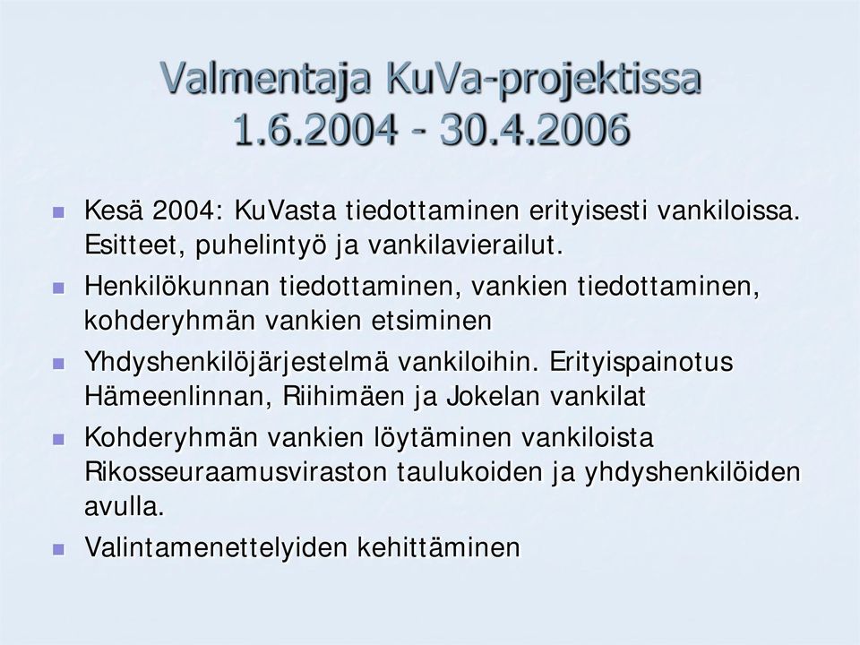 Henkilökunnan tiedottaminen, vankien tiedottaminen, kohderyhmän vankien etsiminen Yhdyshenkilöjärjestelmä