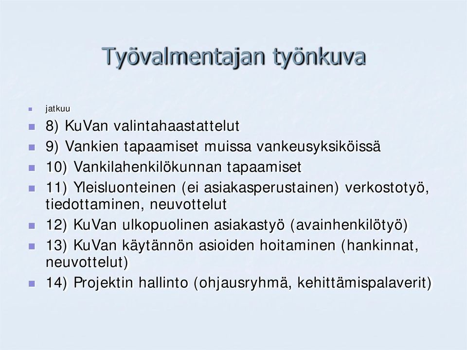 verkostotyö, tiedottaminen, neuvottelut 12) KuVan ulkopuolinen asiakastyö (avainhenkilötyö) 13)