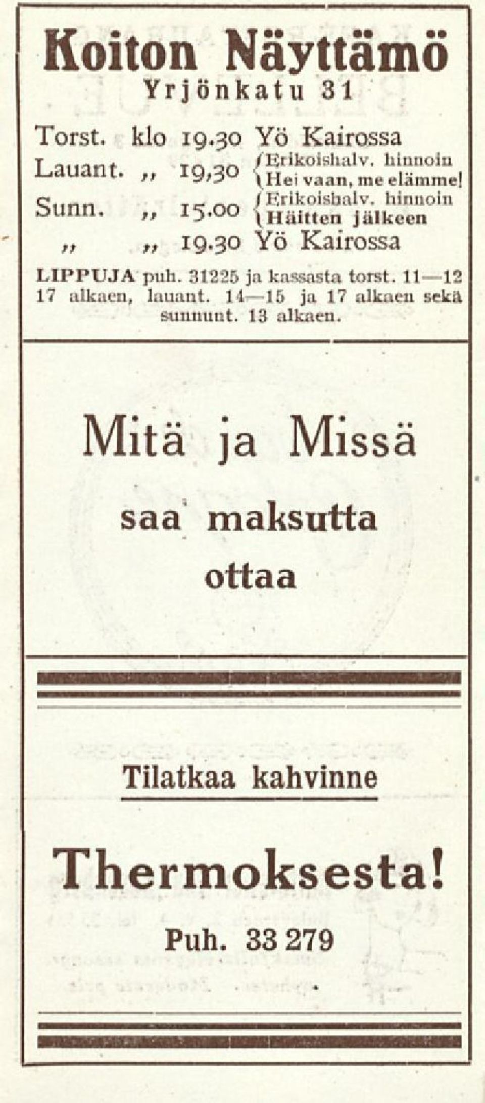 30 Yö Kairossa LIPPUJA puh. 31225 jakassasta torst. 11 12 17 alkaen, lauant.