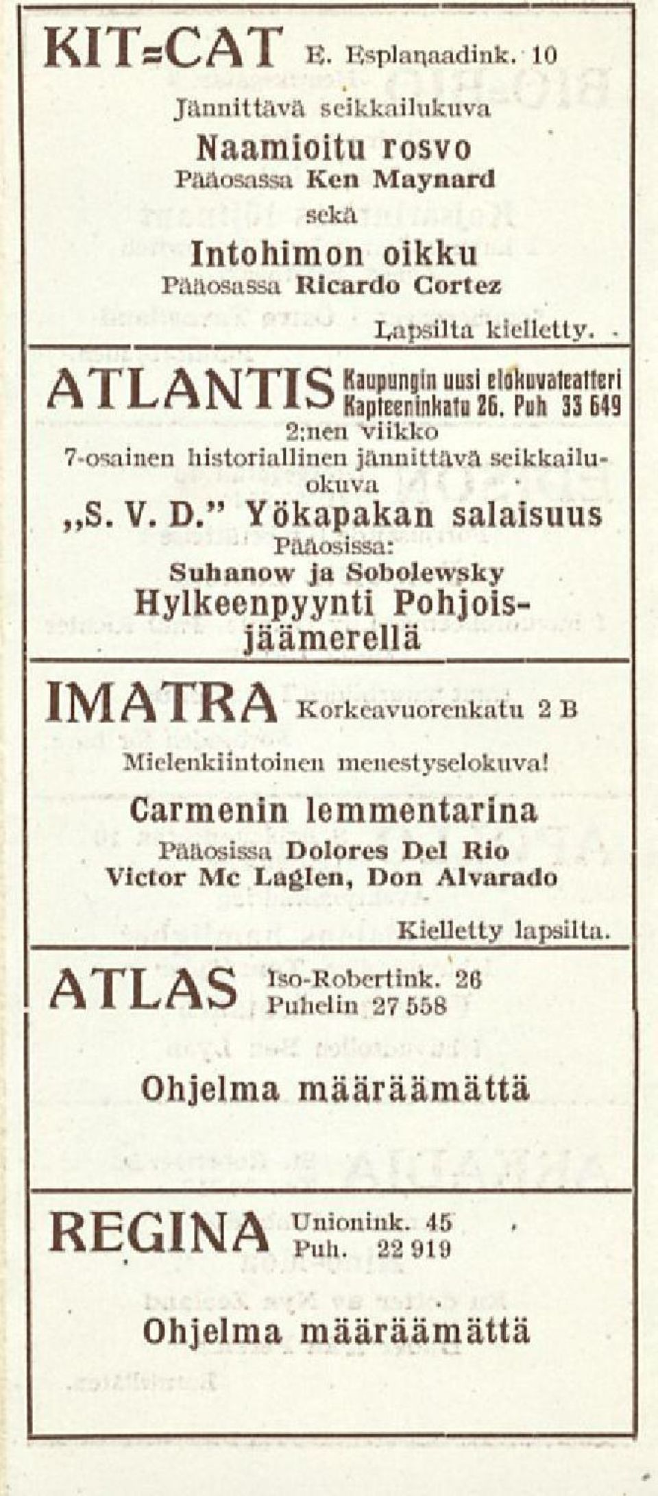 Kaupungin uusi elokuvateatteri Kapteeninkatu 26. Puh 33 G 49 2:nenn viikko 7-osainen historiallinen jännittävä seikkailuokuva S. V. D.