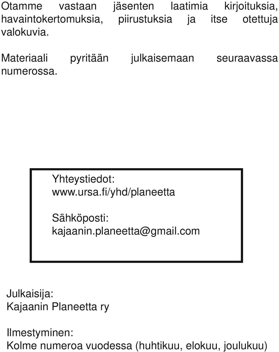 Yhteystiedot: www.ursa.fi/yhd/planeetta Sähköposti: kajaanin.planeetta@gmail.