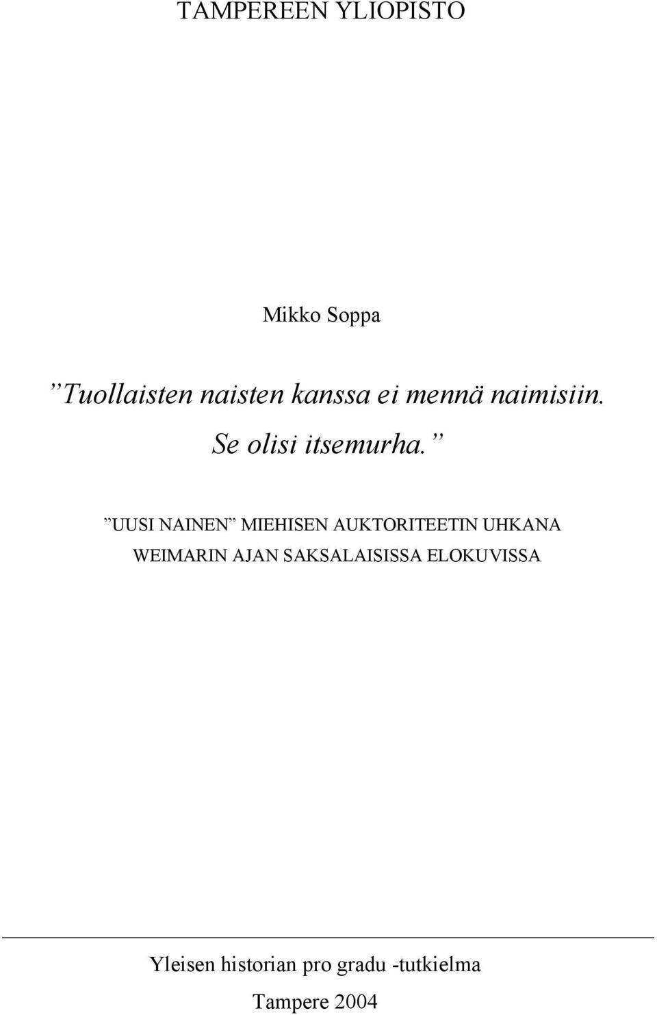 UUSI NAINEN MIEHISEN AUKTORITEETIN UHKANA WEIMARIN AJAN