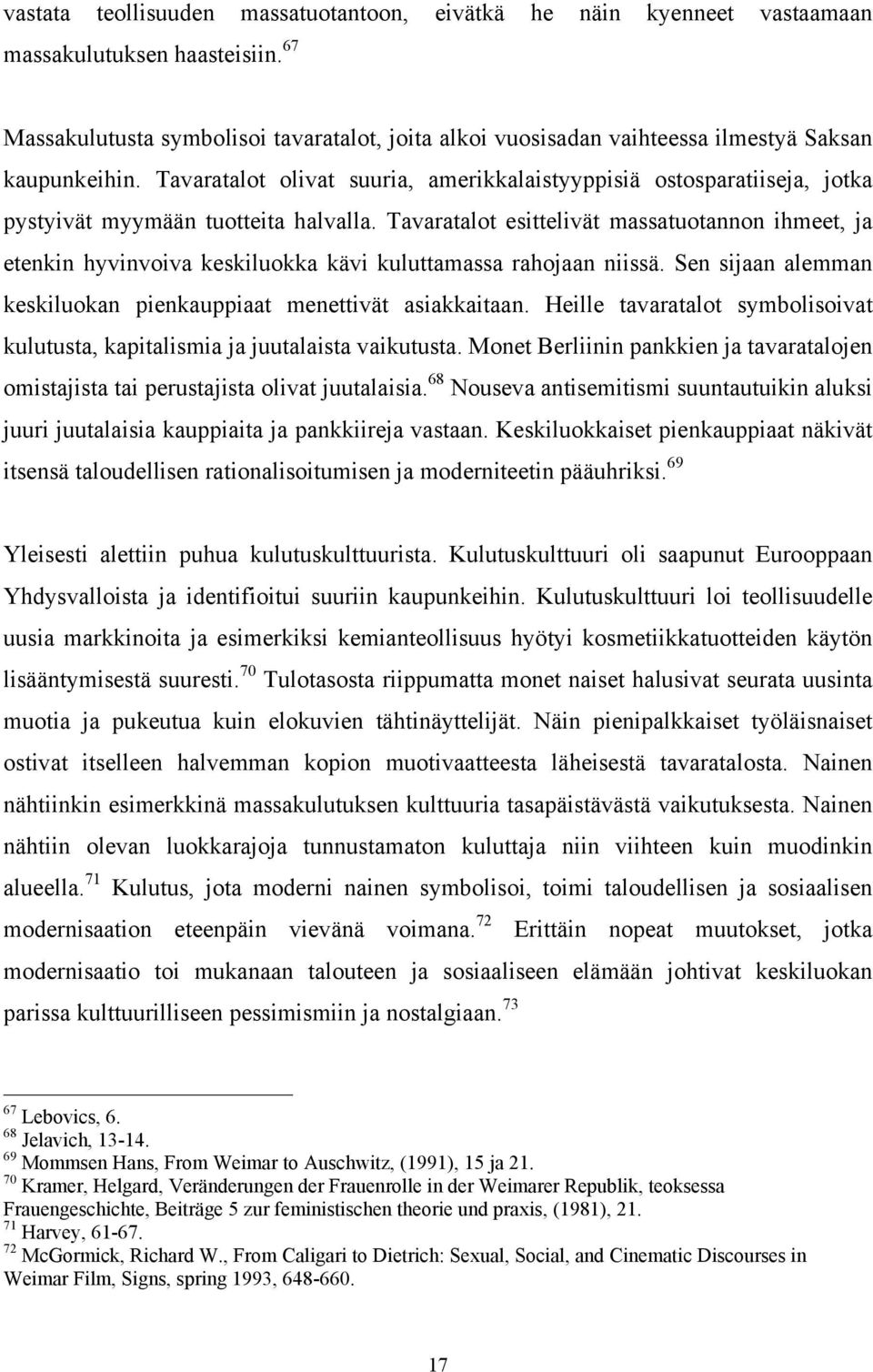 Tavaratalot olivat suuria, amerikkalaistyyppisiä ostosparatiiseja, jotka pystyivät myymään tuotteita halvalla.