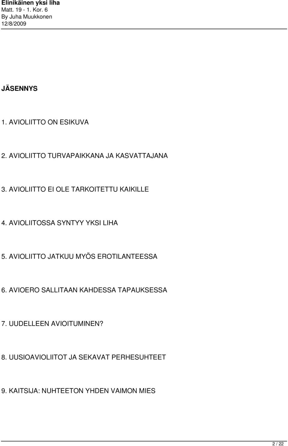 AVIOLIITTO JATKUU MYÖS EROTILANTEESSA 6. AVIOERO SALLITAAN KAHDESSA TAPAUKSESSA 7.