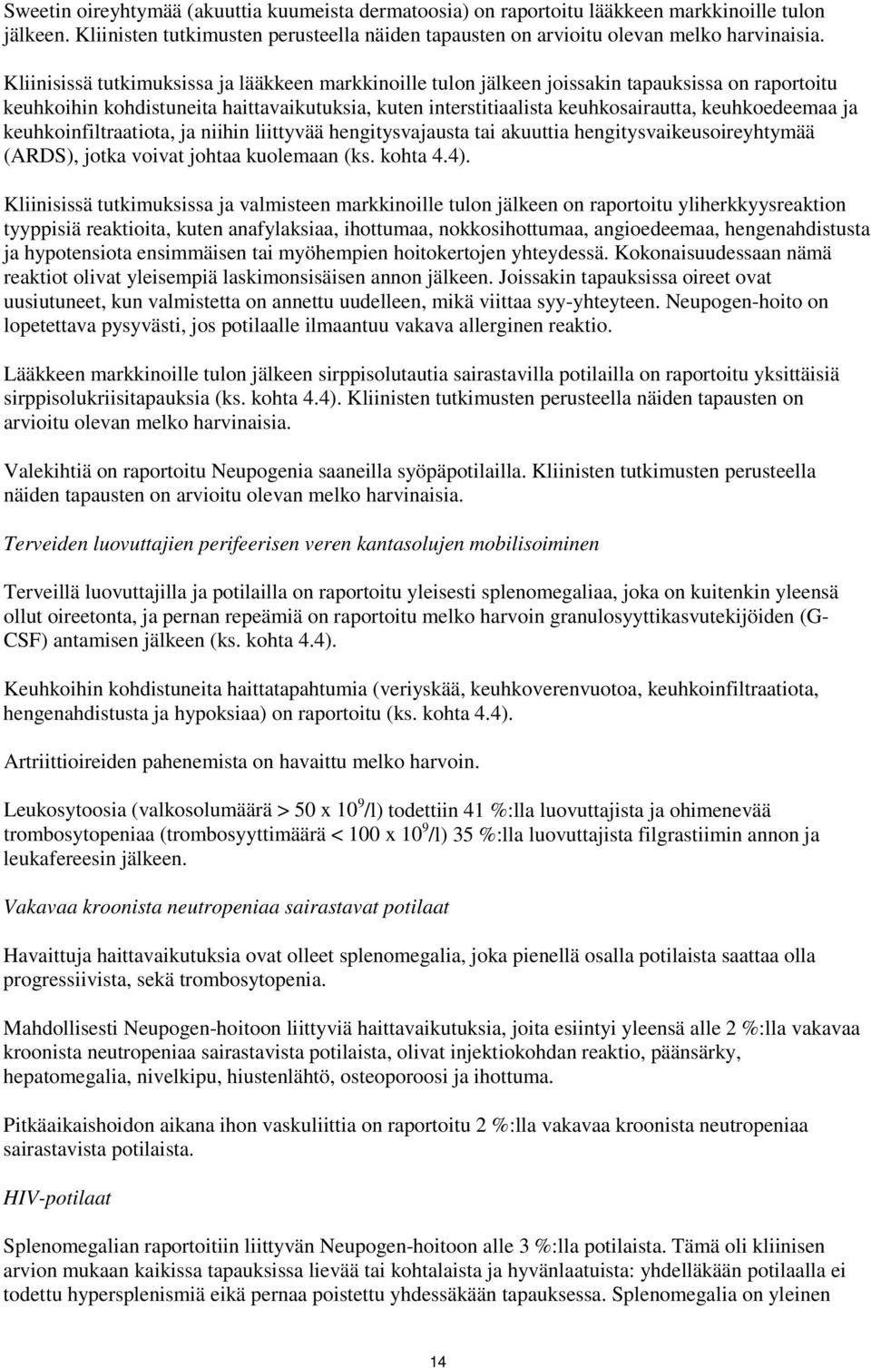 ja keuhkoinfiltraatiota, ja niihin liittyvää hengitysvajausta tai akuuttia hengitysvaikeusoireyhtymää (ARDS), jotka voivat johtaa kuolemaan (ks. kohta 4.4).