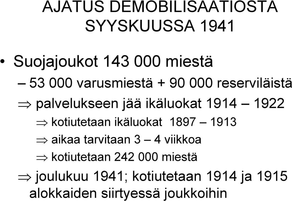 kotiutetaan ikäluokat 1897 1913 aikaa tarvitaan 3 4 viikkoa kotiutetaan 242