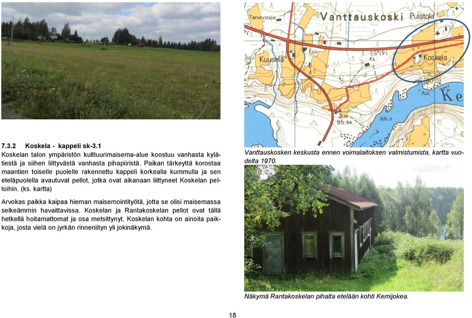 kartta) Vanttauskosken keskusta ennen voimalaitoksen valmistumista, kartta vuodelta 1970. Arvokas paikka kaipaa hieman maisemointityötä, jotta se olisi maisemassa selkeämmin havaittavissa.