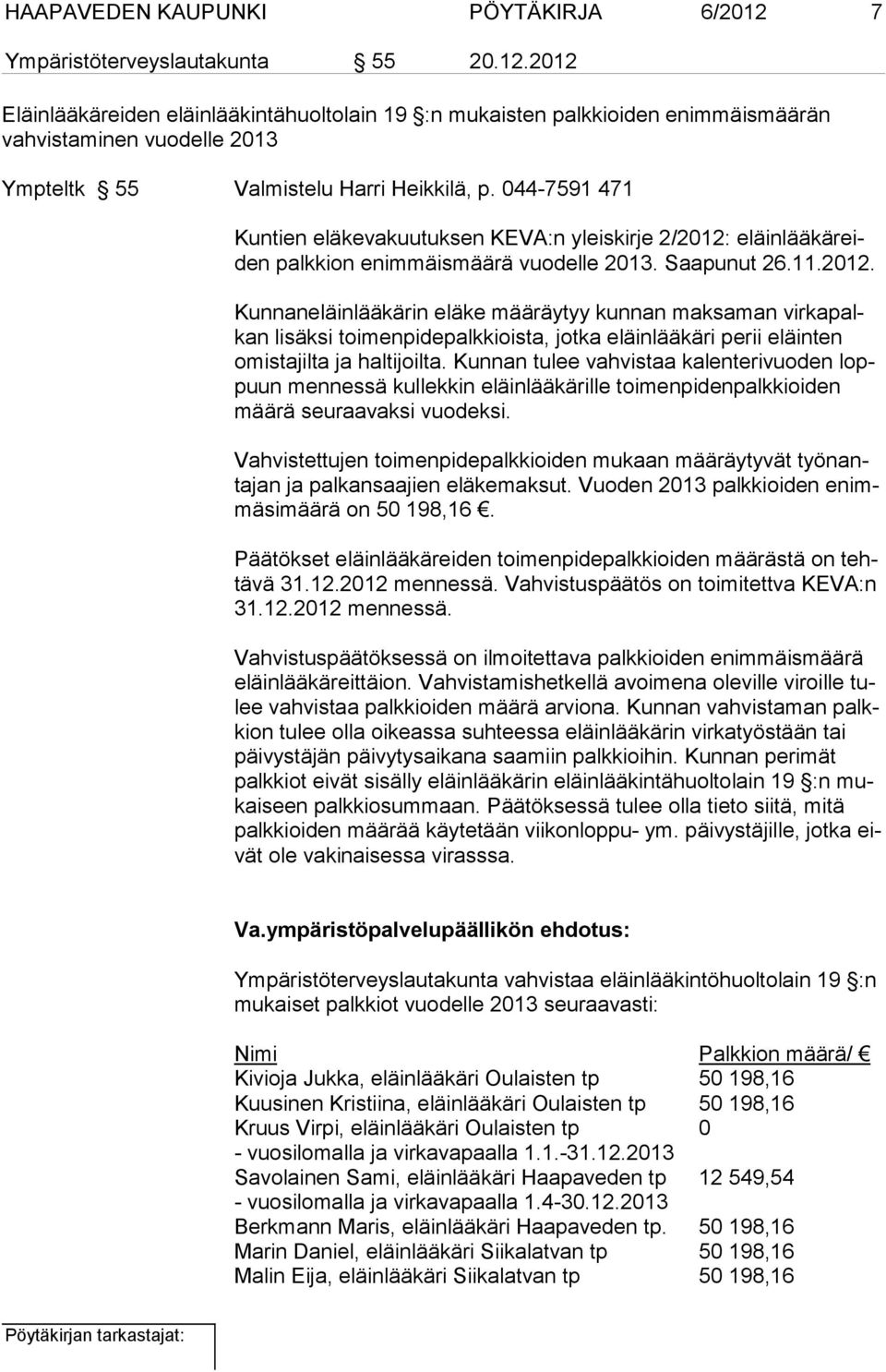 eläinlääkäreiden palkkion enimmäismäärä vuodelle 2013. Saapunut 26.11.2012.