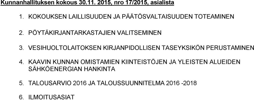 PÖYTÄKIRJANTARKASTAJIEN VALITSEMINEN 3.