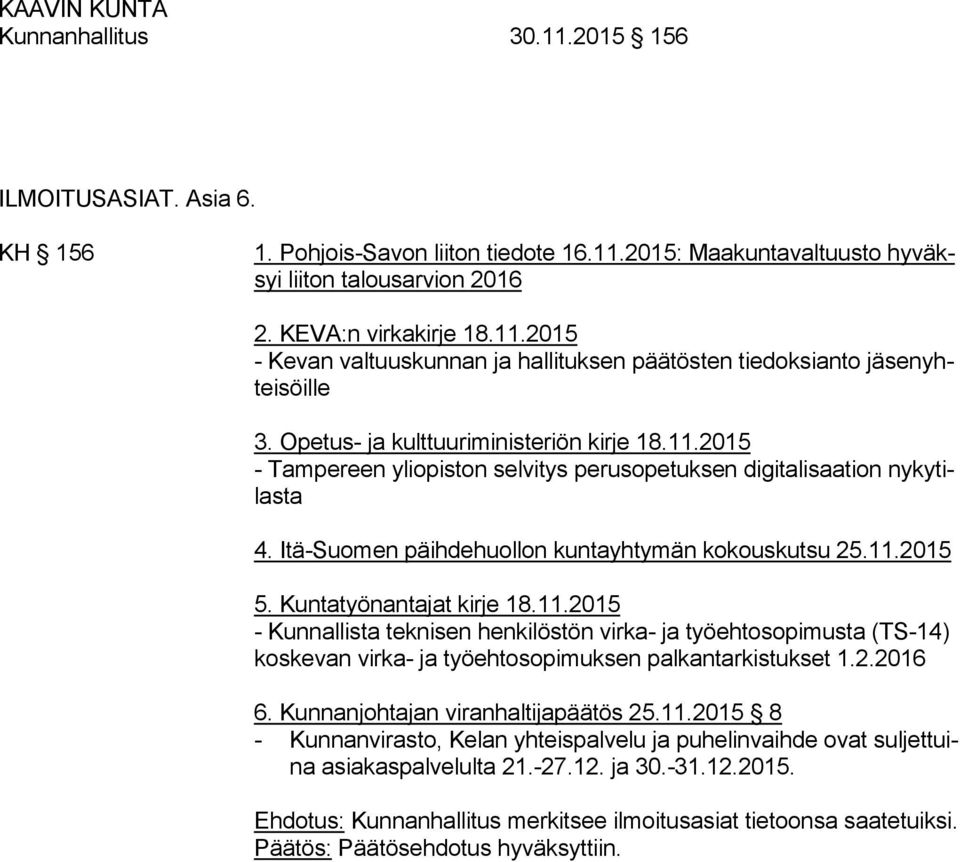 Kuntatyönantajat kirje 18.11.2015 - Kunnallista teknisen henkilöstön virka- ja työehtosopimusta (TS-14) koskevan virka- ja työehtosopimuksen palkantarkistukset 1.2.2016 6.