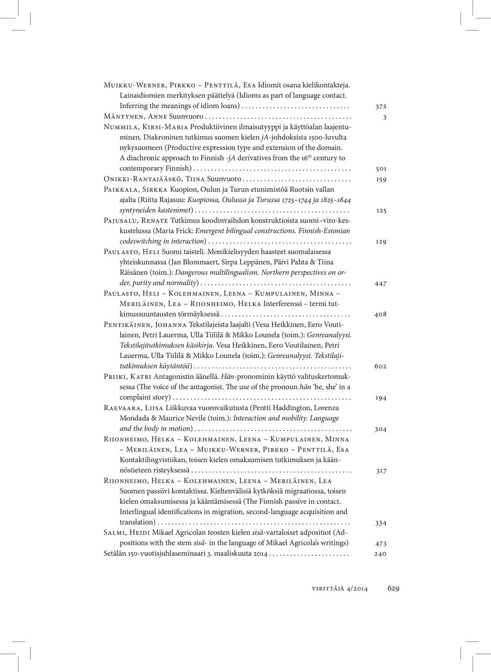 Diakroninen tutkimus suomen kielen ja-johdoksista 1500-luvulta nykysuomeen (Productive expression type and extension of the domain.