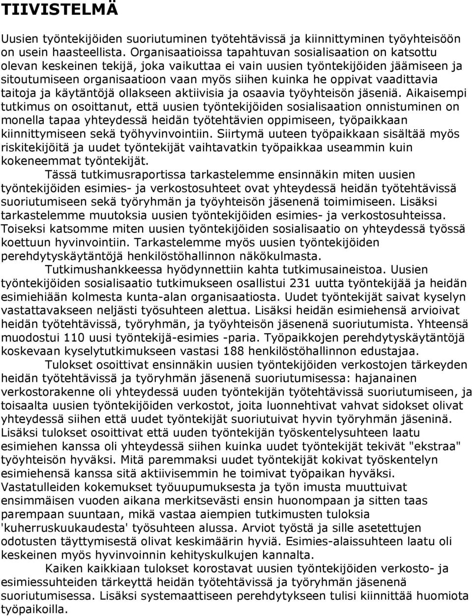 oppivat vaadittavia taitoja ja käytäntöjä ollakseen aktiivisia ja osaavia työyhteisön jäseniä.