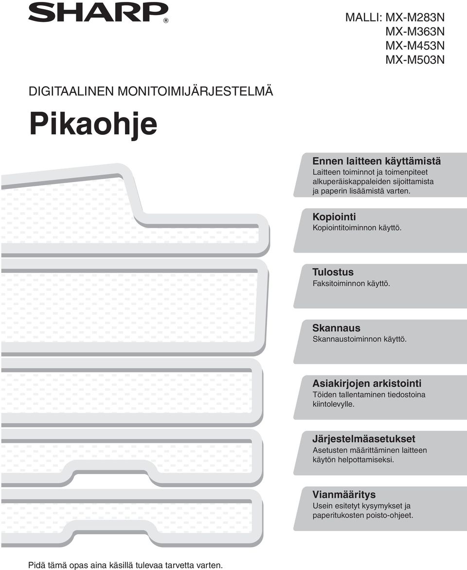 Skannaus Skannaustoiminnon käyttö. Asiakirjojen arkistointi Töiden tallentaminen tiedostoina kiintolevylle.